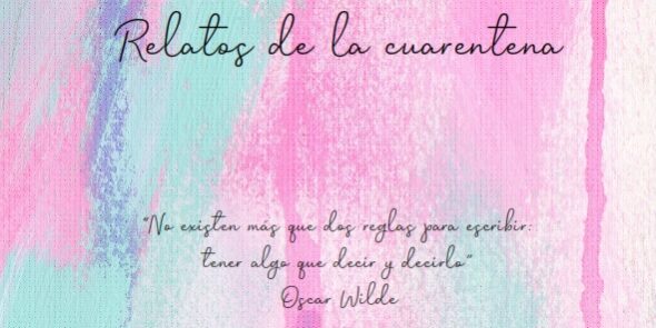 Relatos de la cuarentena